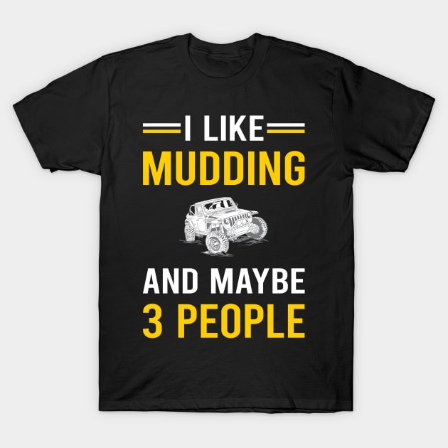 3 People Mudding Mud Bogging T-Shirt by Good Day